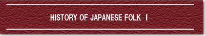 HISTORY OF JAPANESE FOLK Vol.1